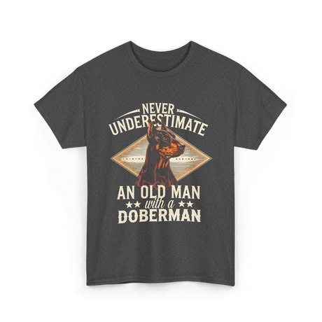 Never Underestimate Old Man Doberman T-Shirt - Dark Heather