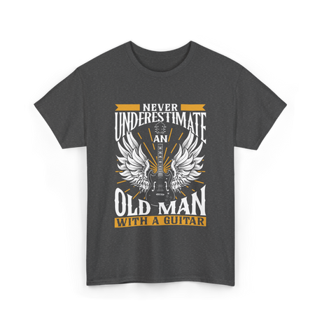 Never Underestimate Old Man Guitar T-Shirt - Dark Heather