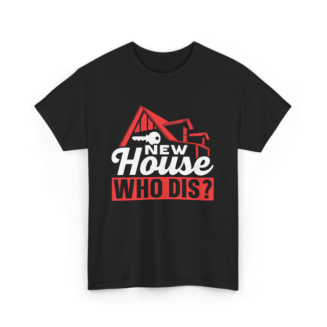 New House Who Dis Homeowner T-Shirt - Black