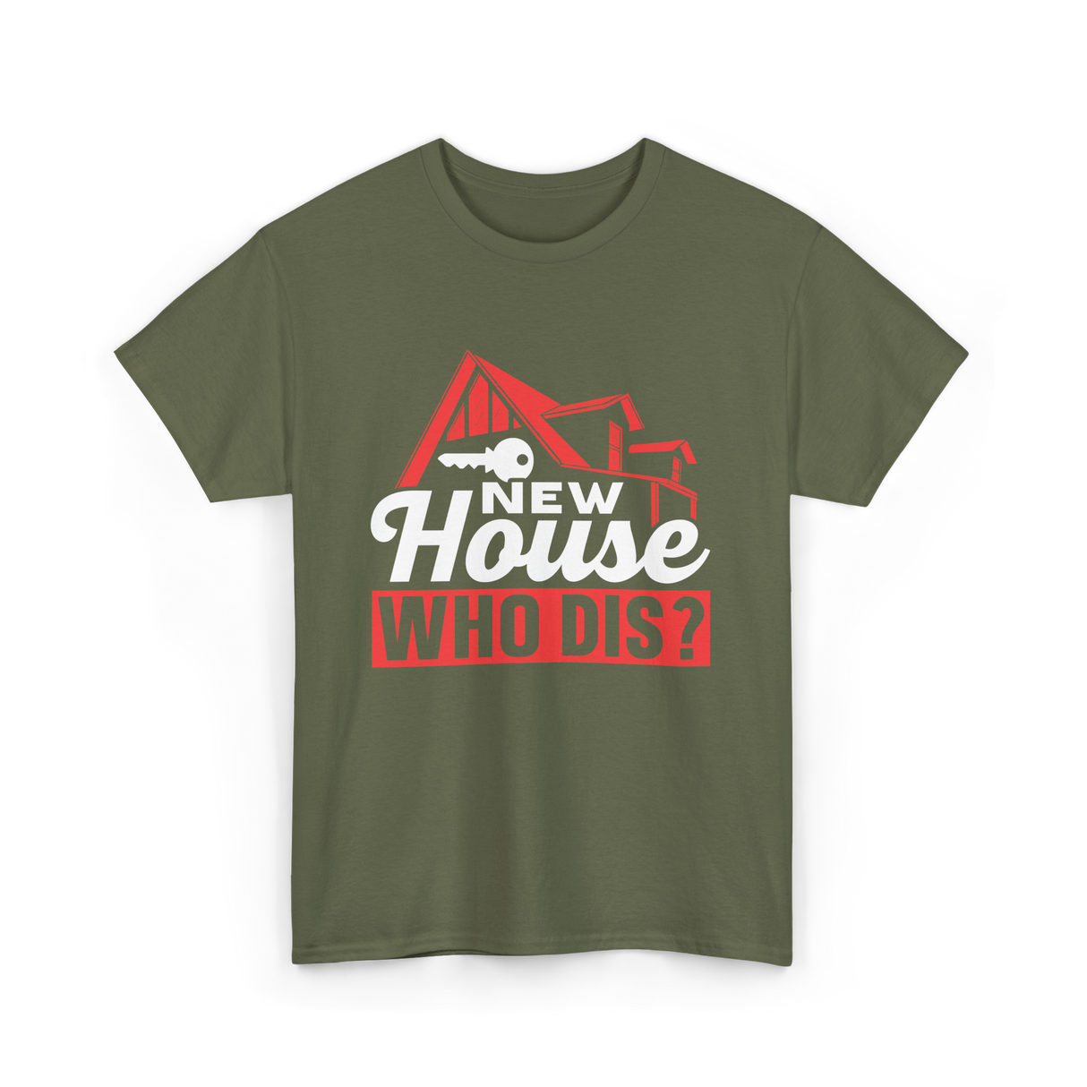 New House Who Dis Homeowner T-Shirt - Military Green