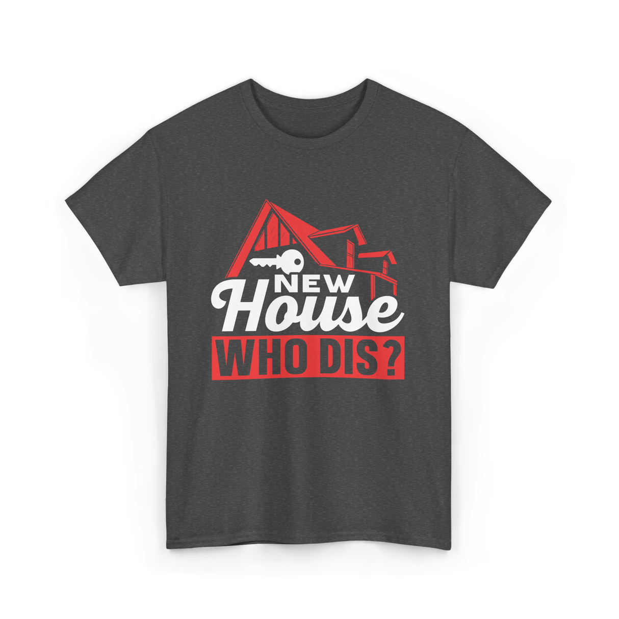 New House Who Dis Homeowner T-Shirt - Dark Heather