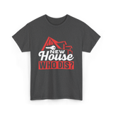 New House Who Dis Homeowner T-Shirt - Dark Heather