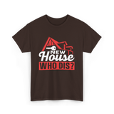 New House Who Dis Homeowner T-Shirt - Dark Chocolate