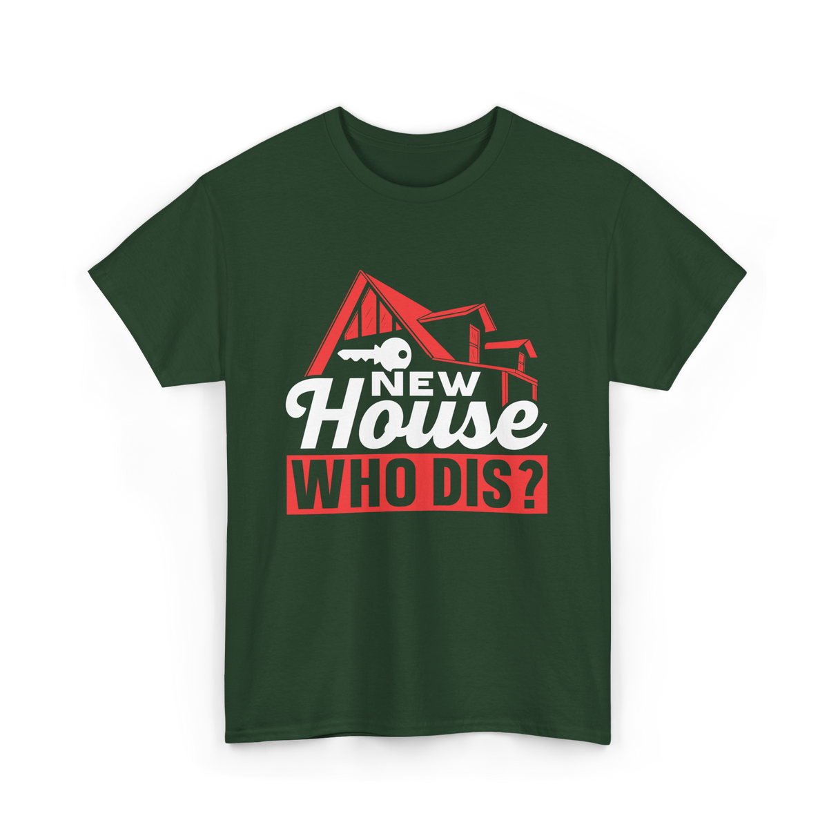 New House Who Dis Homeowner T-Shirt - Forest Green