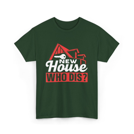 New House Who Dis Homeowner T-Shirt - Forest Green