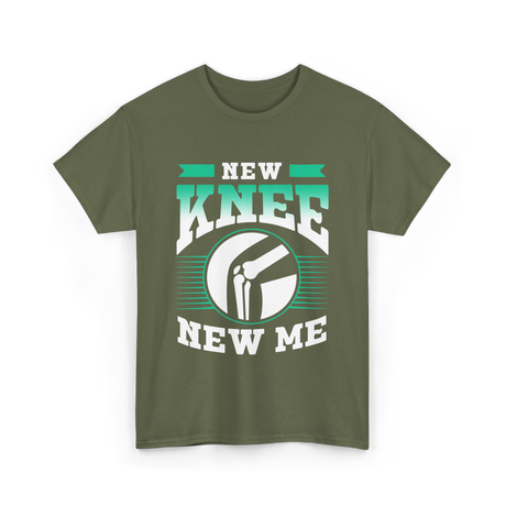 New Knee New Me Knee Surgery T-Shirt - Military Green