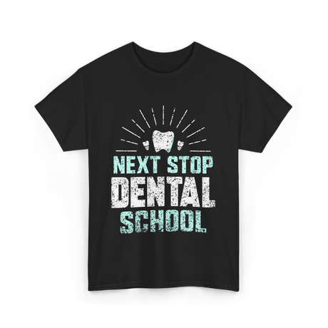 Next Stop Dental School Dentist T-Shirt - Black