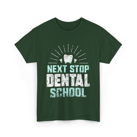 Next Stop Dental School Dentist T-Shirt - Forest Green