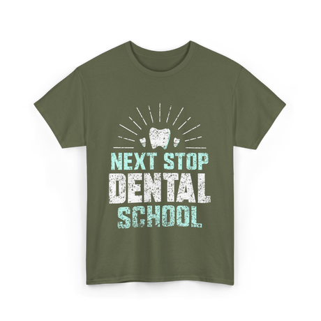 Next Stop Dental School Dentist T-Shirt - Military Green