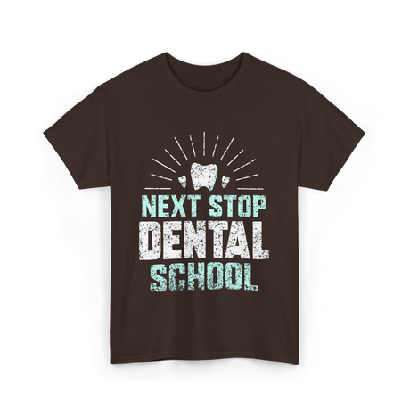 Next Stop Dental School Dentist T-Shirt - Dark Chocolate