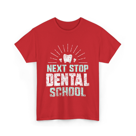 Next Stop Dental School Dentist T-Shirt - Red