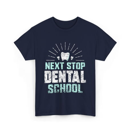 Next Stop Dental School Dentist T-Shirt - Navy