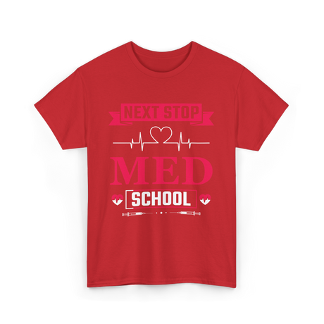 Next Stop Med School Medicine T-Shirt - Red