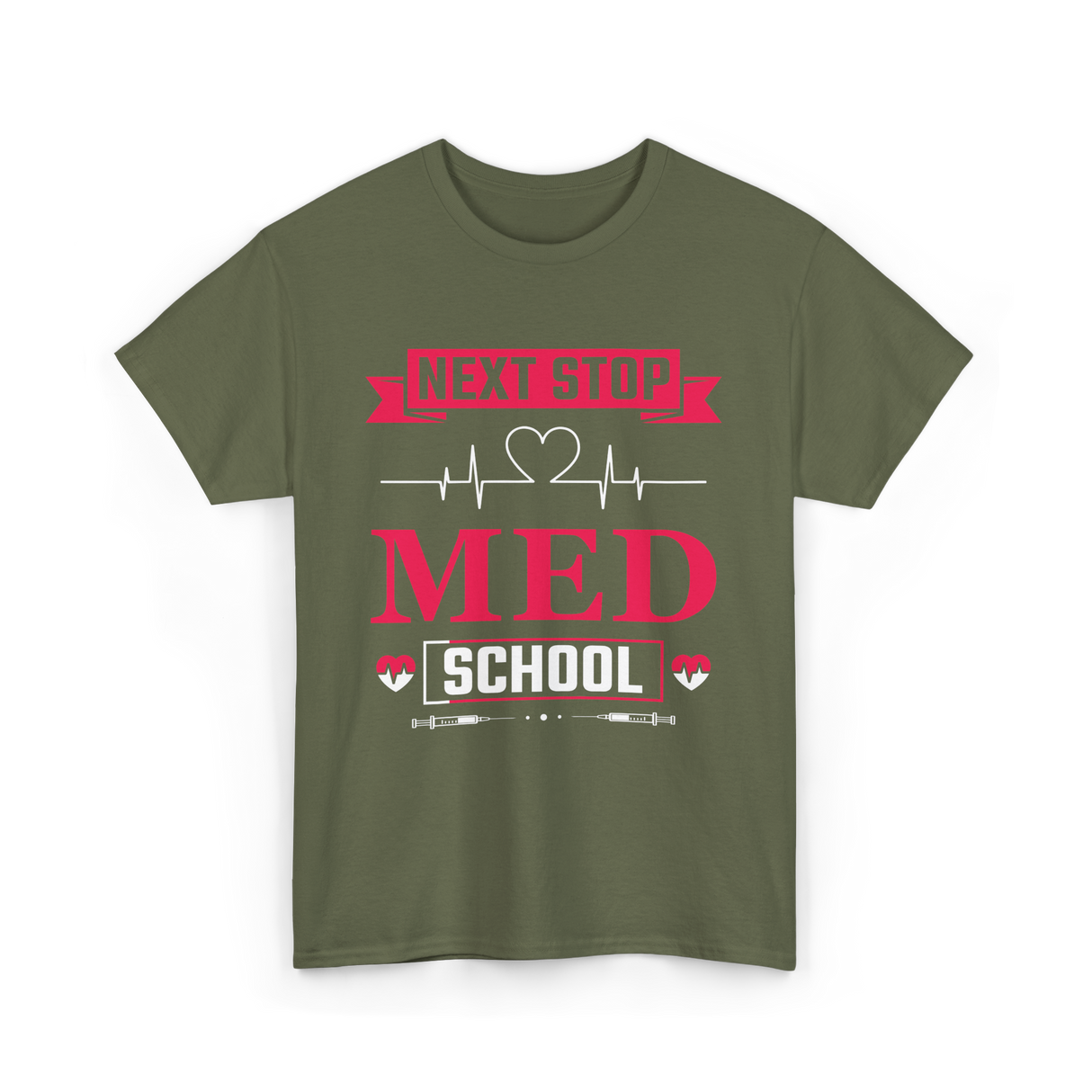 Next Stop Med School Medicine T-Shirt - Military Green