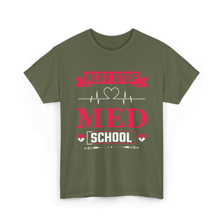 Next Stop Med School Medicine T-Shirt - Military Green