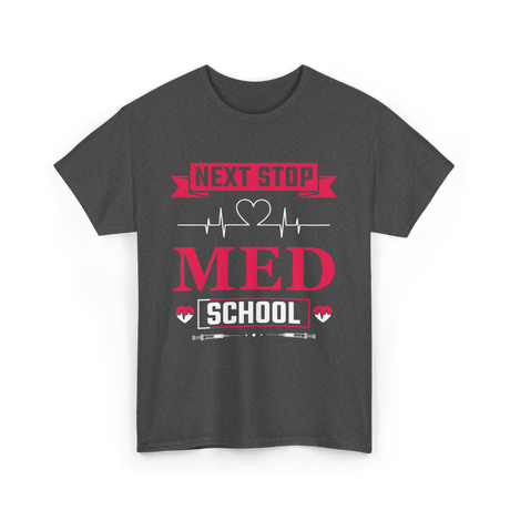 Next Stop Med School Medicine T-Shirt - Dark Heather