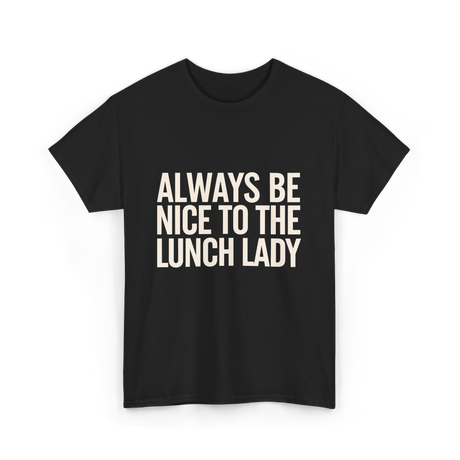 Nice Lunch Lady T-Shirt - Black