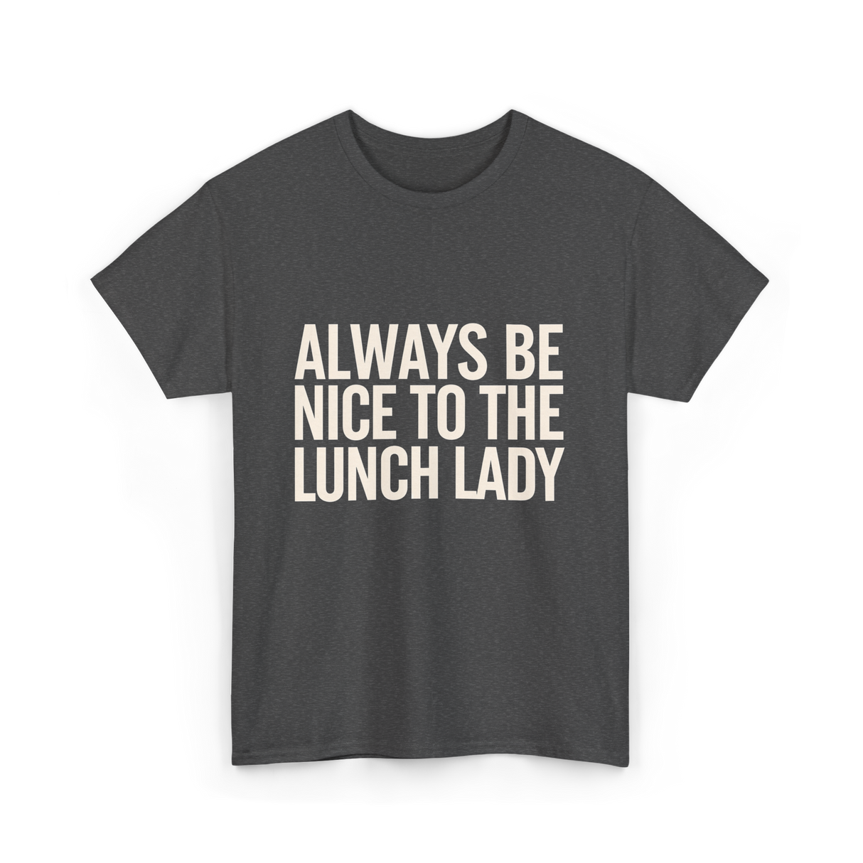 Nice Lunch Lady T-Shirt - Dark Heather