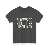 Nice Lunch Lady T-Shirt - Dark Heather