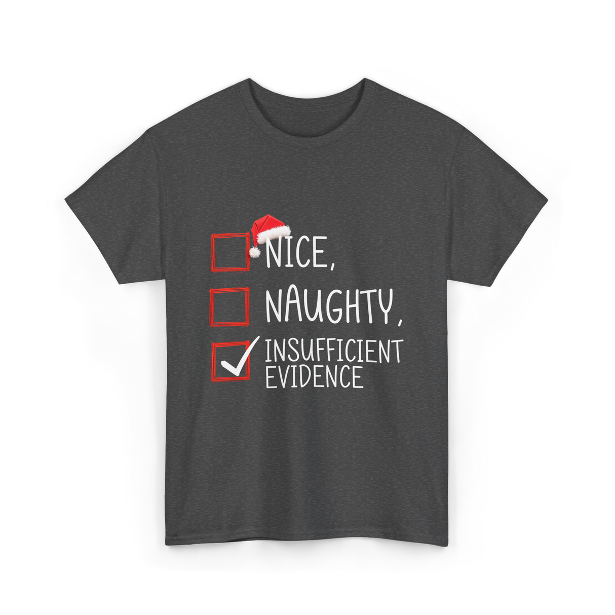 Nice Naughty Insufficient Evidence Christmas T-Shirt - Dark Heather