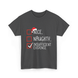 Nice Naughty Insufficient Evidence Christmas T-Shirt - Dark Heather