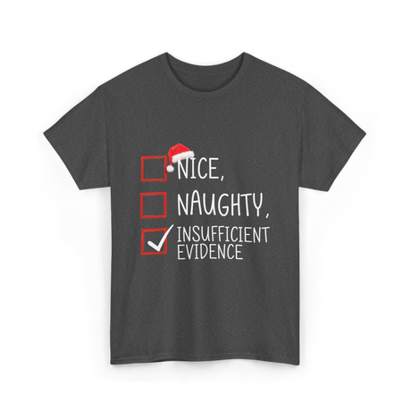 Nice Naughty Insufficient Evidence Christmas T-Shirt - Dark Heather