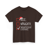 Nice Naughty Insufficient Evidence Christmas T-Shirt - Dark Chocolate