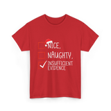 Nice Naughty Insufficient Evidence Christmas T-Shirt - Red