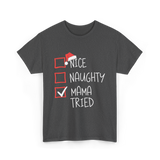 Nice Naughty Mama Tried Christmas T-Shirt - Dark Heather