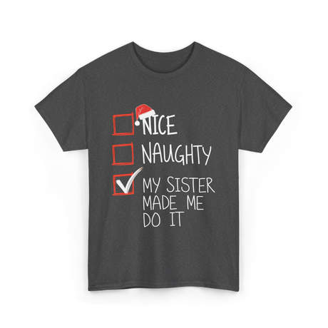 Nice Naughty My Sister Christmas T-Shirt - Dark Heather