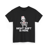 Night Shift Is Here Skeleton Nurse T-Shirt - Black