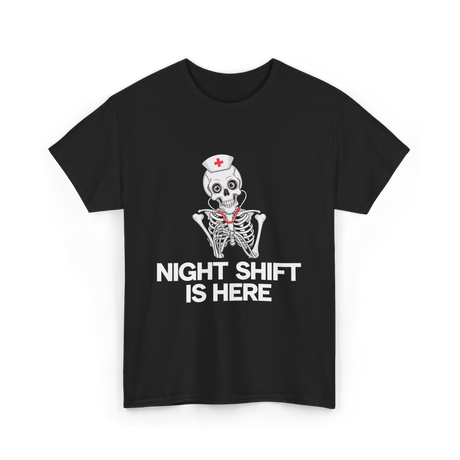 Night Shift Is Here Skeleton Nurse T-Shirt - Black