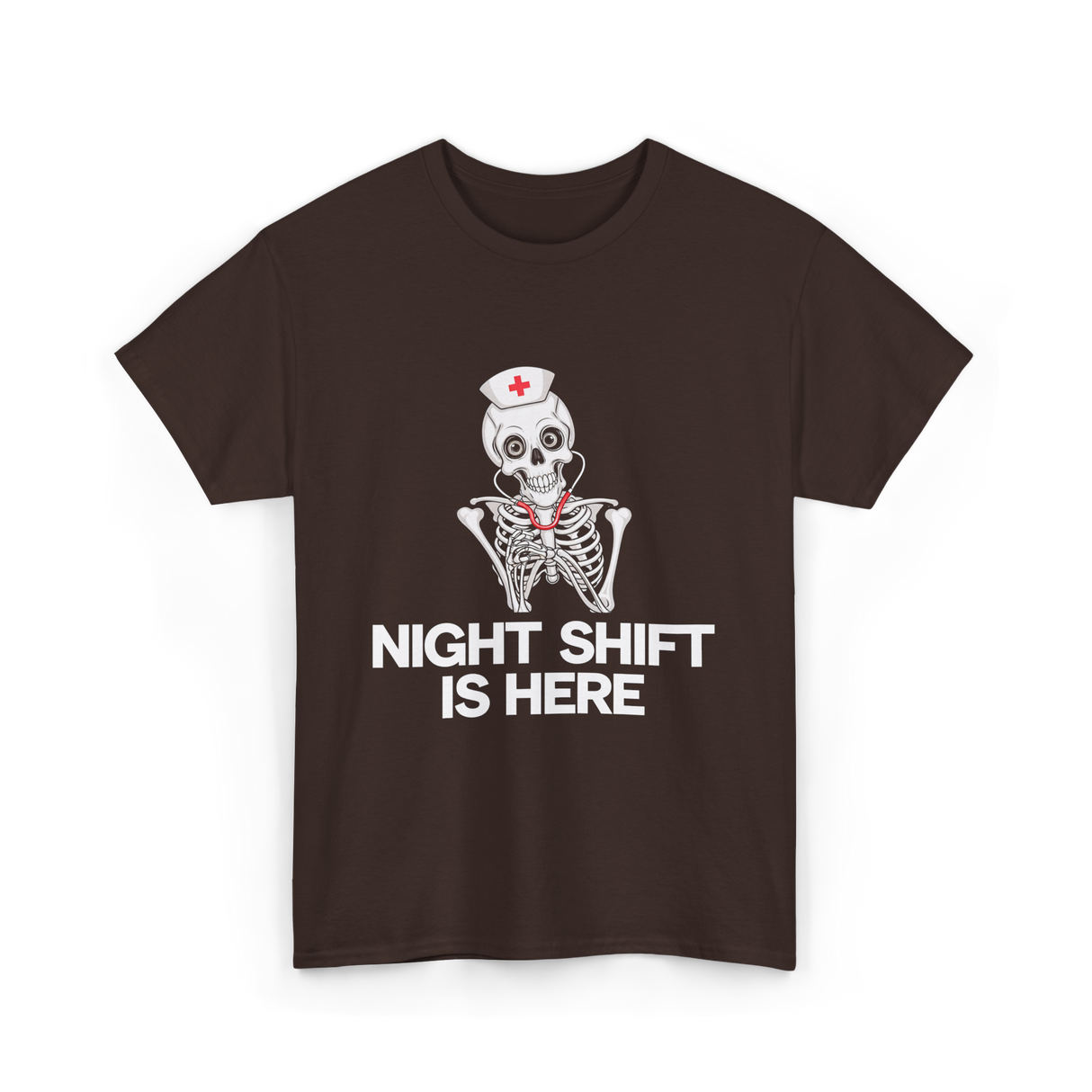 Night Shift Is Here Skeleton Nurse T-Shirt - Dark Chocolate