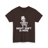 Night Shift Is Here Skeleton Nurse T-Shirt - Dark Chocolate