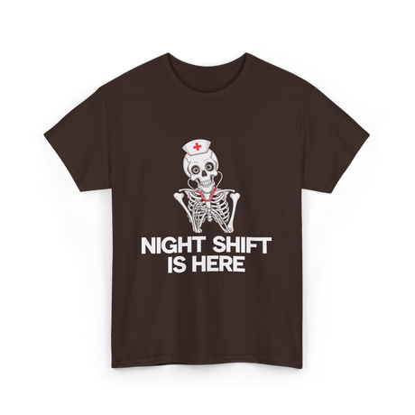 Night Shift Is Here Skeleton Nurse T-Shirt - Dark Chocolate