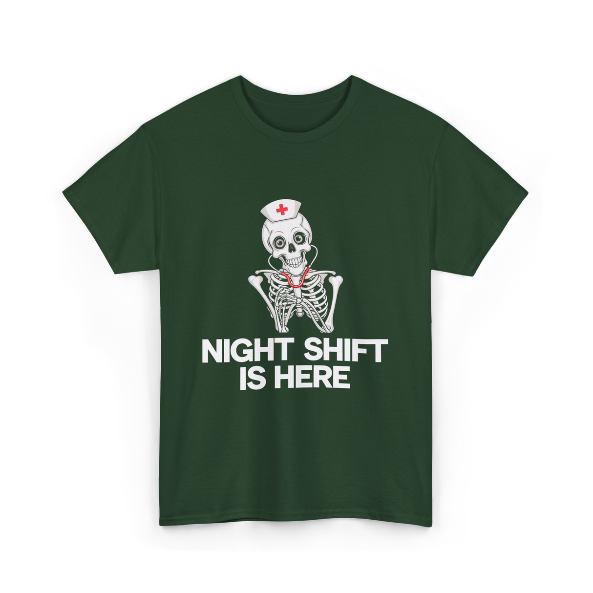 Night Shift Is Here Skeleton Nurse T-Shirt - Forest Green