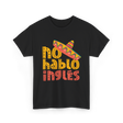 No Hablo Inglés Mexican Culture T-Shirt - Black