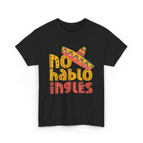 No Hablo Inglés Mexican Culture T-Shirt - Black