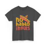 No Hablo Inglés Mexican Culture T-Shirt - Dark Heather