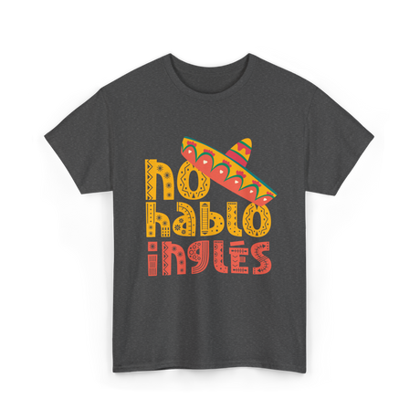 No Hablo Inglés Mexican Culture T-Shirt - Dark Heather