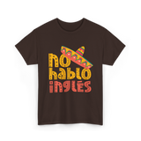 No Hablo Inglés Mexican Culture T-Shirt - Dark Chocolate