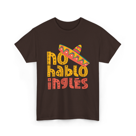 No Hablo Inglés Mexican Culture T-Shirt - Dark Chocolate