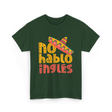 No Hablo Inglés Mexican Culture T-Shirt - Forest Green