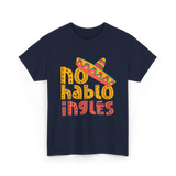 No Hablo Inglés Mexican Culture T-Shirt - Navy