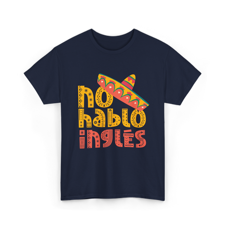 No Hablo Inglés Mexican Culture T-Shirt - Navy