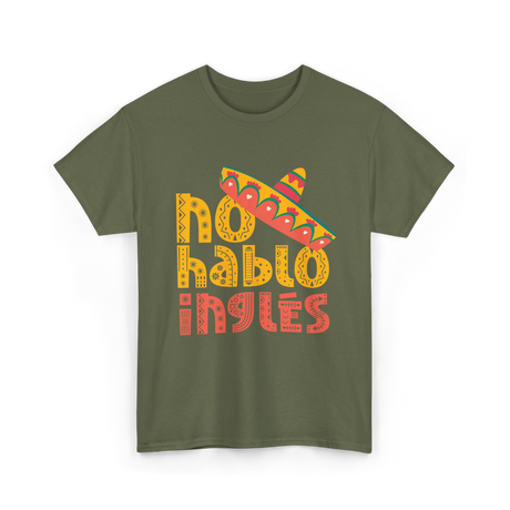 No Hablo Inglés Mexican Culture T-Shirt - Military Green