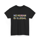 No Human Is Illegal Immigration T-Shirt - Black