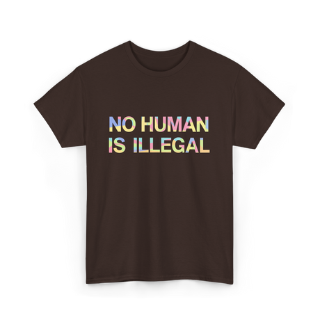 No Human Is Illegal Immigration T-Shirt - Dark Chocolate