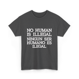 No Human Is Illegal Immigration T-Shirt - Dark Heather