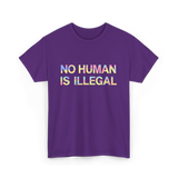 No Human Is Illegal Immigration T-Shirt - Purple